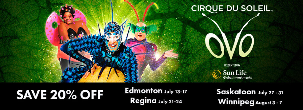 Save on tickets for OVO Cirque du Soleil in Edmonton, Regina, Saskatoon and Winnipeg